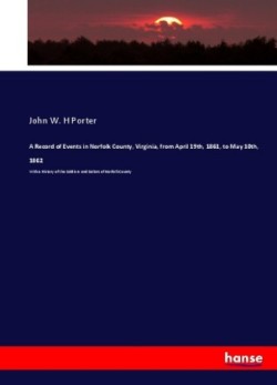Record of Events in Norfolk County, Virginia, from April 19th, 1861, to May 10th, 1862