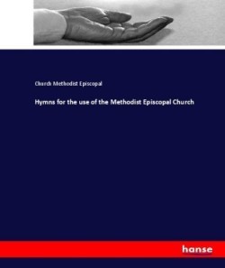 Hymns for the use of the Methodist Episcopal Church
