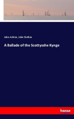 Ballade of the Scottysshe Kynge