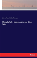 Merry Suffolk - Master Archie and Other Tales