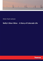 Nelly's Silver Mine - A Story of Colorado Life