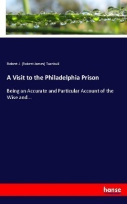 Visit to the Philadelphia Prison