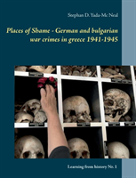 Places of Shame - German and bulgarian war crimes in greece 1941-1945
