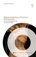 Woran stirbt Jesus Christus? Und warum? Die Kreuzigungstafel des Isenheimer Altars von Mathis Gothart Nithart, genannt Grunewald