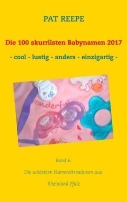 100 skurrilsten Babynamen 2017