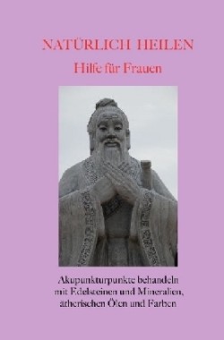 Natürlich heilen - Hilfe für Frauen