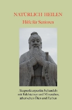 Natürlich heilen - Hilfe für Senioren