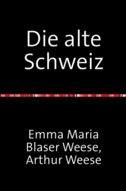 Die alte Schweiz - Stadtbilder Baukunst und Handwerk mit 354 Abbildungen