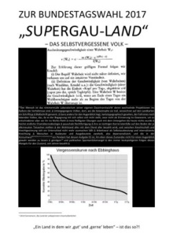 ZUR BUNDESTAGSWAHL 2017: "SUPERGAU-LAND" - DAS SELBSTVERGESSENE VOLK -