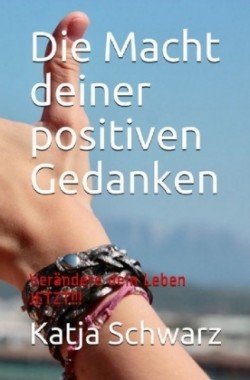 Die Macht deiner positiven Gedanken