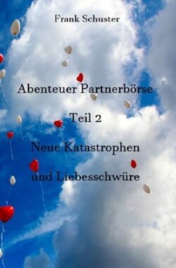 Abenteuer Partnerbörse Teil 2 - Neue Katastrophen und Liebesschwüre