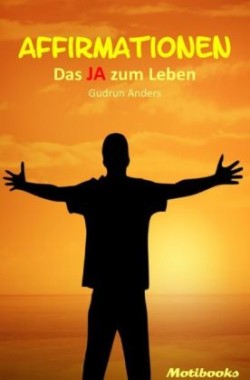 Affirmationen - Das JA zum Leben