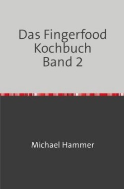 Das Fingerfood Kochbuch Band 2