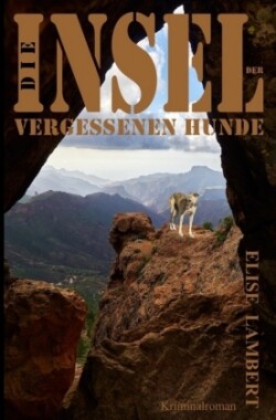 Die Insel der vergessenen Hunde