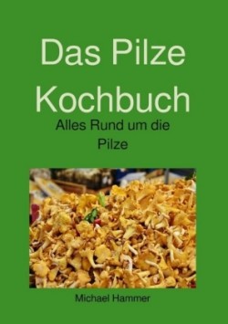 Das Pilze Kochbuch