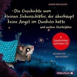 Der kleine Siebenschläfer: Die Geschichte vom kleinen Siebenschläfer, der überhaupt keine Angst im Dunkeln hatte, Die Geschichte vom kleinen Siebenschläfer, der seine Schnuffeldecke nicht hergeben wollte, Gleich ist alles wieder gut, Das ist noch nicht ge