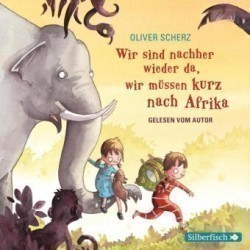 Wir sind nachher wieder da, wir müssen kurz nach Afrika - Autorenlesung, 1 Audio-CD