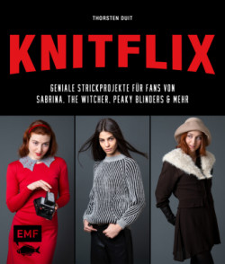 KNITFLIX - Geniale Strickprojekte für Fans von Sabrina, The Witcher, Peaky Blinders und mehr