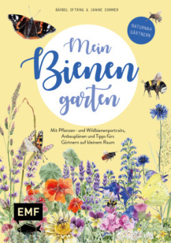 Bienenglück im Garten - Das illustrierte Gartenbuch