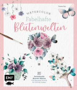 Watercolor - Fabelhafte Blütenwelten