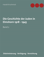 Geschichte der Juden in Elmshorn 1918 - 1945. Band 2