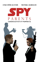 Spy Parents - Geheimagenten in Wuppertal