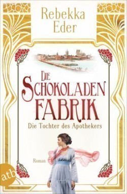 Die Schokoladenfabrik - Die Tochter des Apothekers