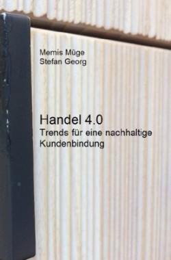 Handel 4.0 - Trends für eine nachhaltige Kundenbindung