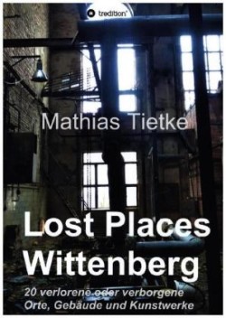 Lost Places - Wittenberg
