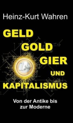 GELD, GOLD, GIER UND KAPITALISMUS