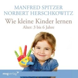 Wie kleine Kinder lernen - von 3-6 Jahren, 1 Audio-CD