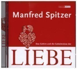 Das Gehirn und die Geheimnisse der Liebe, 1 Audio-CD