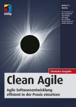 Clean Agile. Die Essenz der agilen Softwareentwicklung