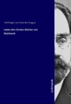 Leben des Fürsten Blücher von Wahlstadt