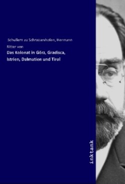 Das Kolonat in Görz, Gradisca, Istrien, Dalmatien und Tirol