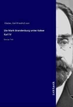 Die Mark Brandenburg unter Kaiser Karl IV