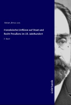 Französische Einflüsse auf Staat und Recht Preußens im 19. Jahrhundert