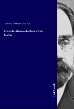Briefe des General-Feldmarschalls Moltke