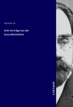 Acht Vorträge aus der Gesundheitslehre