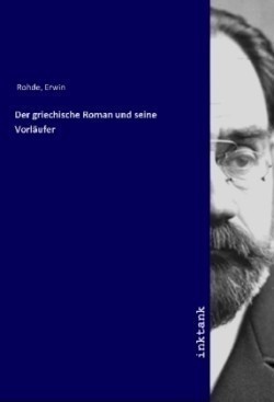 Der griechische Roman und seine Vorläufer