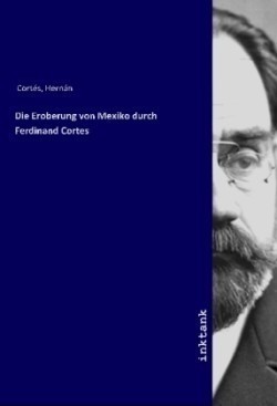 Die Eroberung von Mexiko durch Ferdinand Cortes