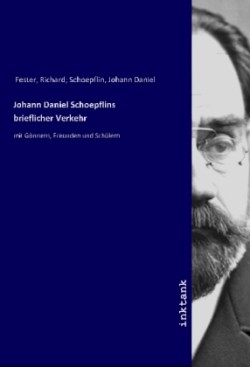 Johann Daniel Schoepflins brieflicher Verkehr