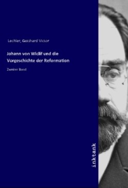 Johann von Wiclif und die Vorgeschichte der Reformation