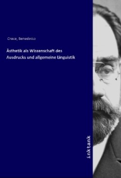 Ästhetik als Wissenschaft des Ausdrucks und allgemeine Linguistik