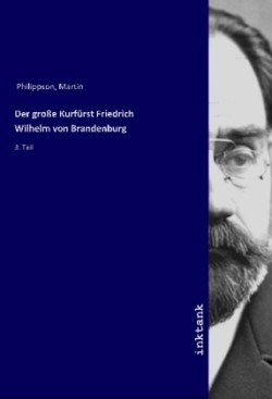 Der große Kurfürst Friedrich Wilhelm von Brandenburg