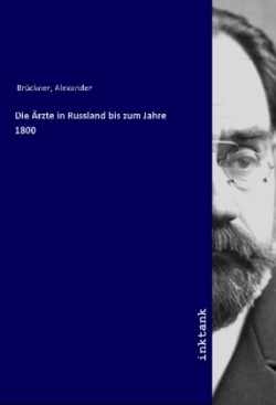 Die Ärzte in Russland bis zum Jahre 1800