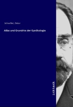 Atlas und Grundriss der Gynäkologie