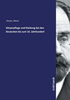 Körperpflege und Kleidung bei den Deutschen bis zum 16. Jahrhundert