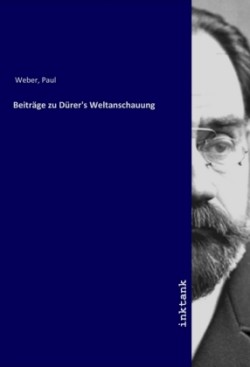 Beiträge zu Dürer's Weltanschauung