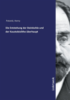 Die Entstehung der Steinkohle und der Kaustobiolithe überhaupt